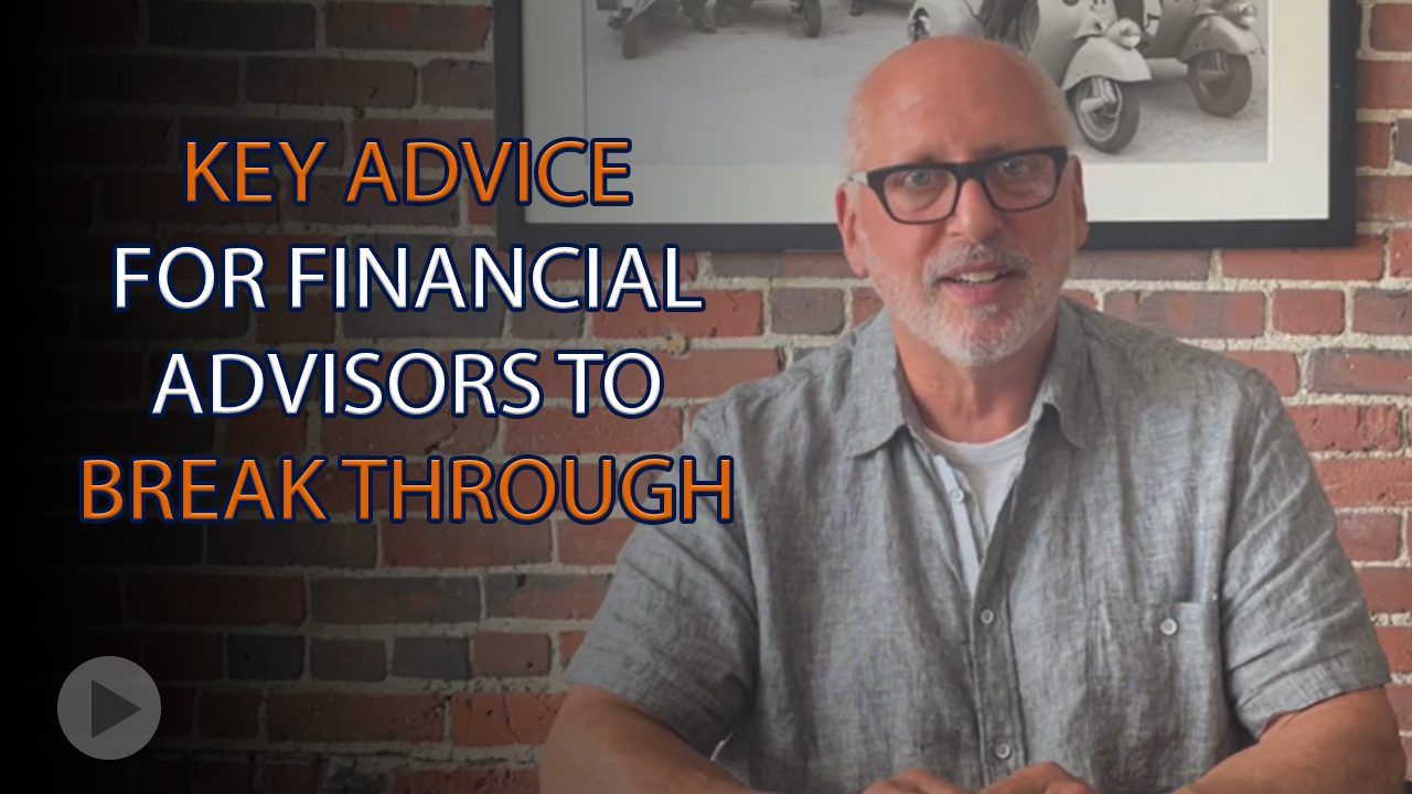 Key Advice for Financial Advisors to Break Through John P Capuano